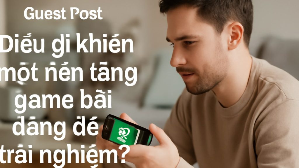 Điều gì khiến một nền tảng game bài đáng để trải nghiệm? Minh họa: Điều gì khiến một nền tảng game bài đáng để trải nghiệm?